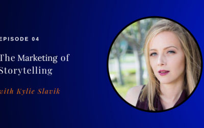 Episode 04: The Marketing of Storytelling w/ Kylie Slavik