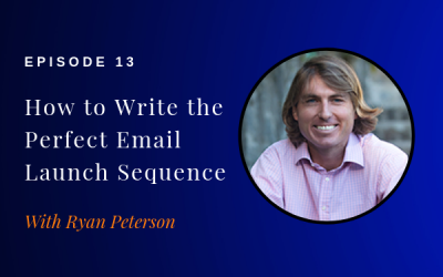 Episode 13: How to Write the Perfect Email Launch Sequence w/ Ryan Peterson