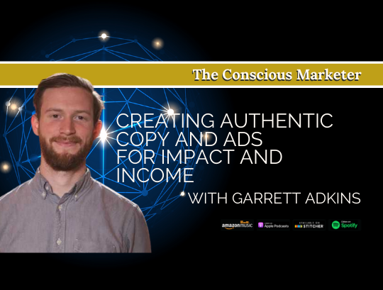 Episode 4: Garrett Adkins: Creating Authentic Copy and Ads for Impact and Income