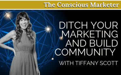 Episode 5: Ditch your Marketing and Build Community with Tiffany Scott