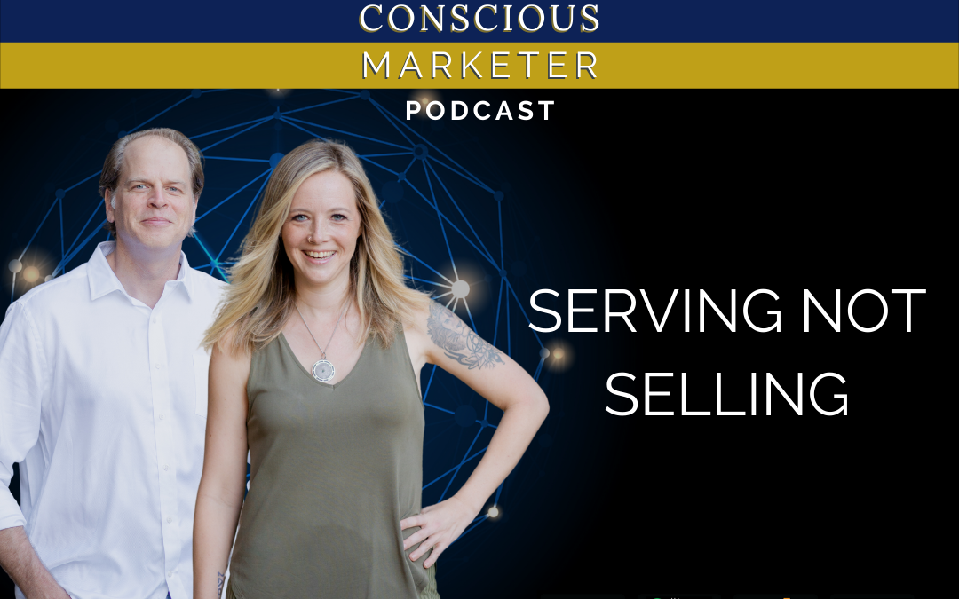 Episode 10: Serving Not Selling