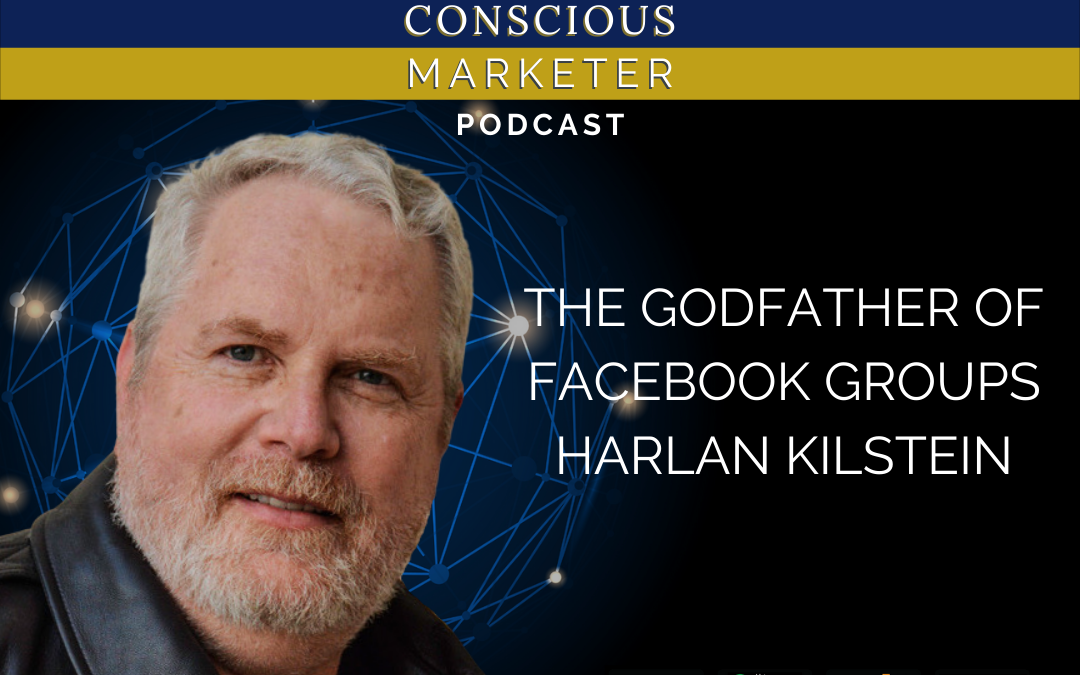 Episode 11: The Godfather of Facebook Groups Harlan Kilstein