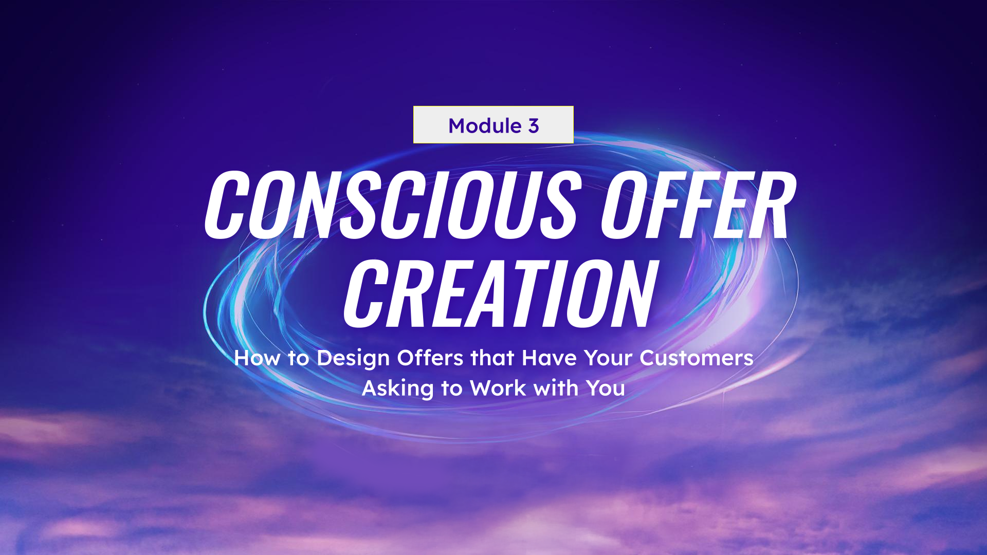 Module 3: Conscious Offer Creation