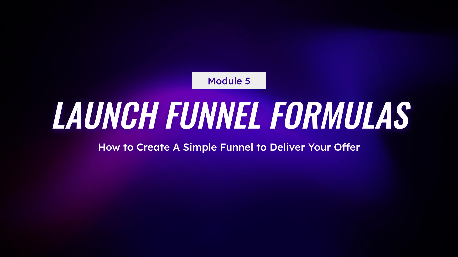 Module 5: Launch Funnel Formulas