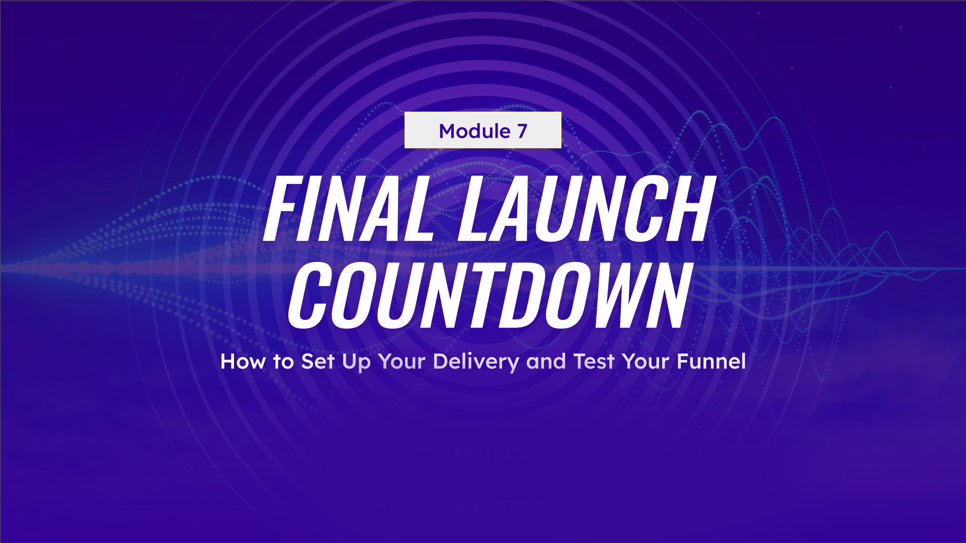 Module 7: Final Launch Countdown